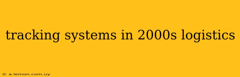 tracking systems in 2000s logistics