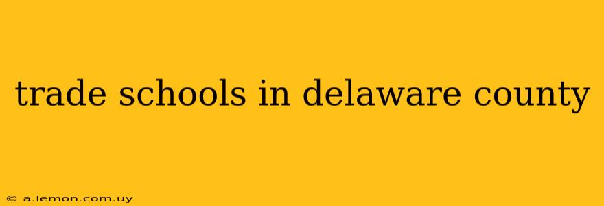 trade schools in delaware county