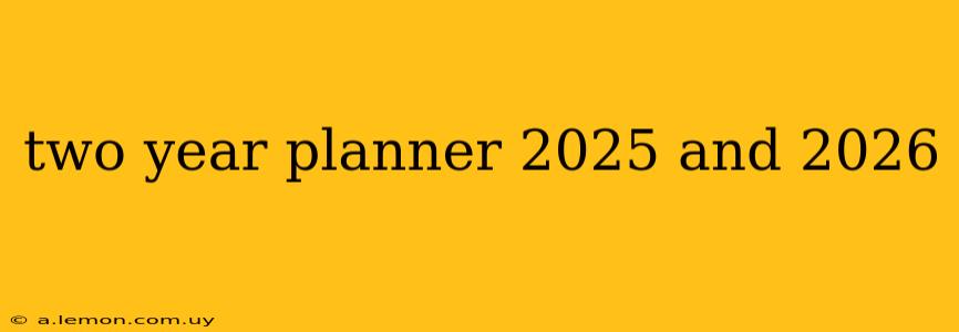 two year planner 2025 and 2026