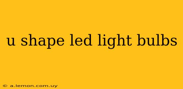 u shape led light bulbs