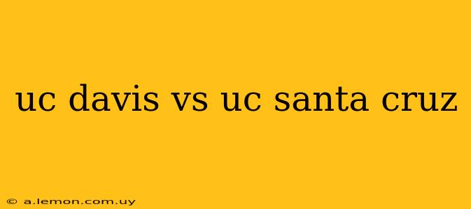 uc davis vs uc santa cruz