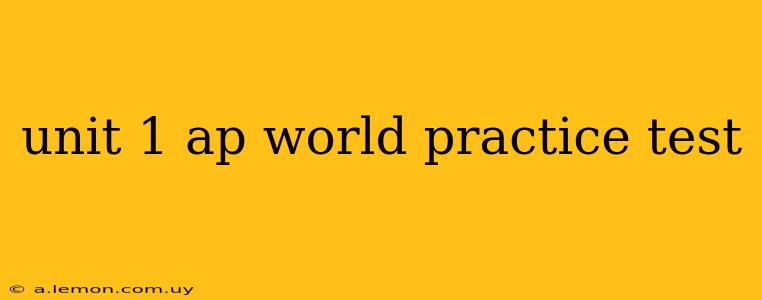 unit 1 ap world practice test