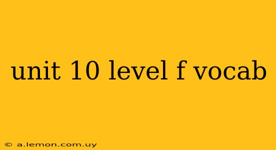 unit 10 level f vocab