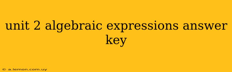 unit 2 algebraic expressions answer key