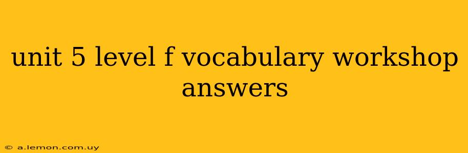 unit 5 level f vocabulary workshop answers