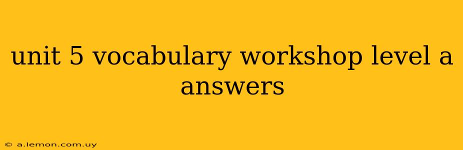 unit 5 vocabulary workshop level a answers