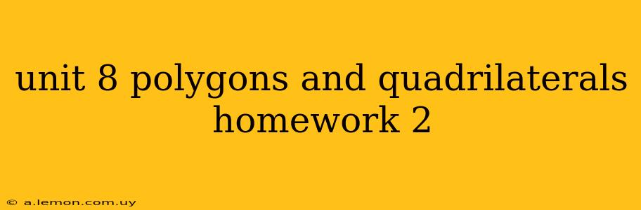 unit 8 polygons and quadrilaterals homework 2