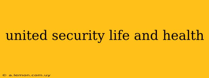 united security life and health