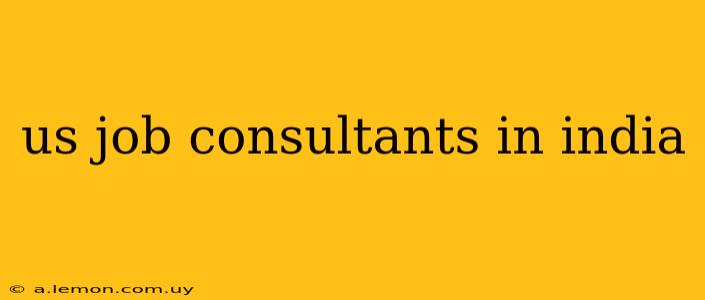 us job consultants in india