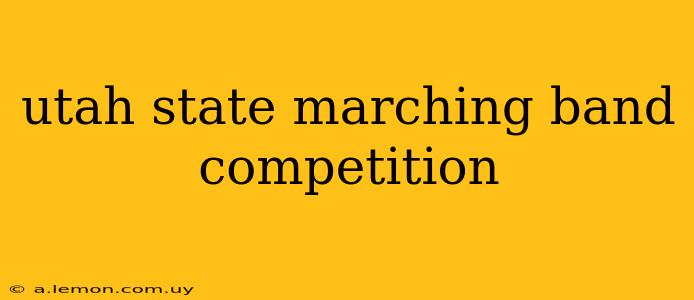 utah state marching band competition