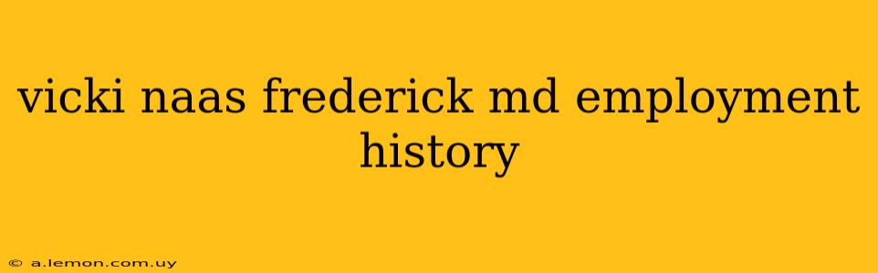 vicki naas frederick md employment history