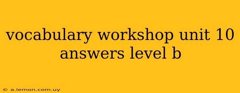 vocabulary workshop unit 10 answers level b