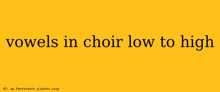 vowels in choir low to high