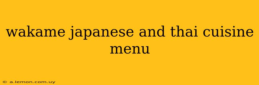 wakame japanese and thai cuisine menu