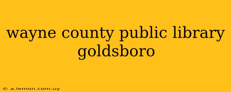 wayne county public library goldsboro