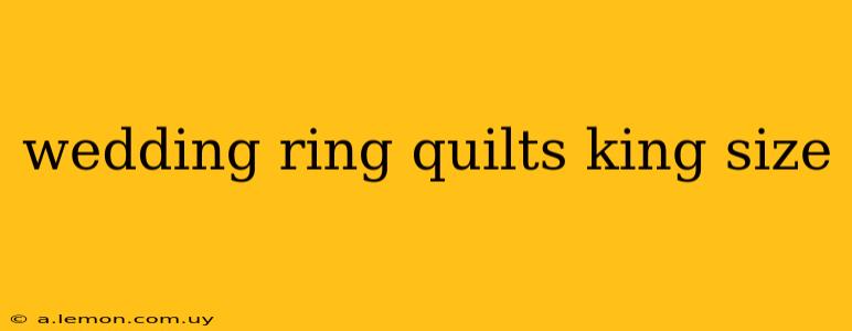 wedding ring quilts king size