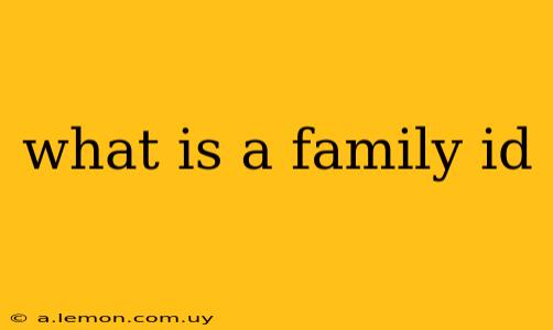 what is a family id