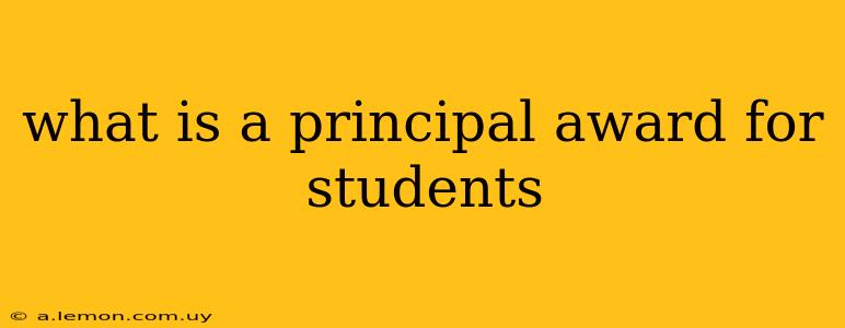 what is a principal award for students