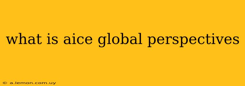 what is aice global perspectives