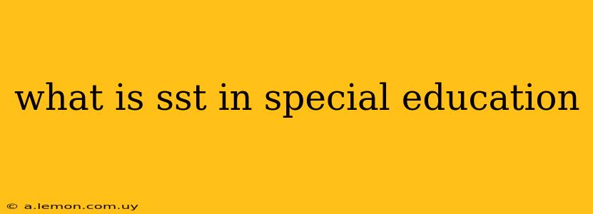 what is sst in special education