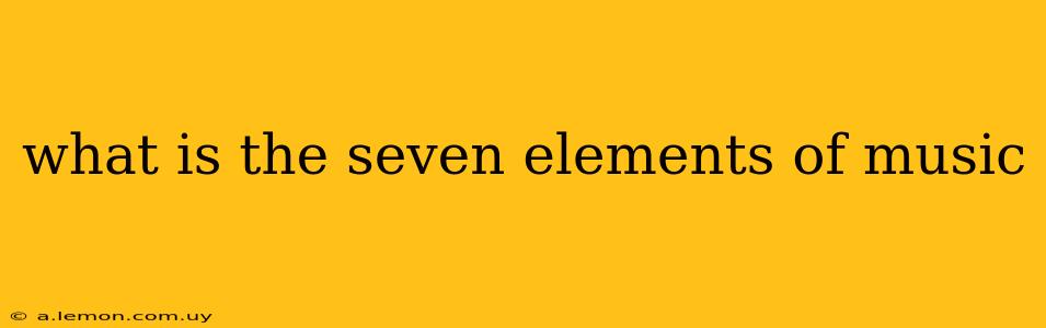 what is the seven elements of music