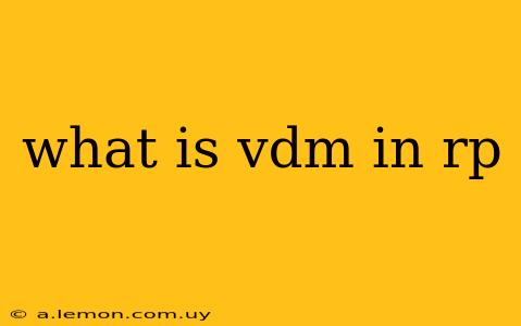 what is vdm in rp