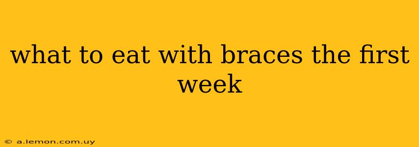 what to eat with braces the first week