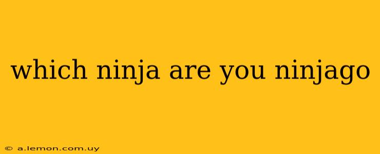 which ninja are you ninjago