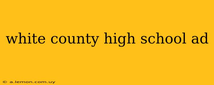 white county high school ad