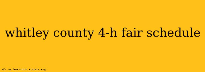 whitley county 4-h fair schedule