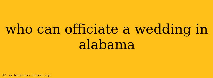 who can officiate a wedding in alabama