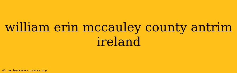 william erin mccauley county antrim ireland