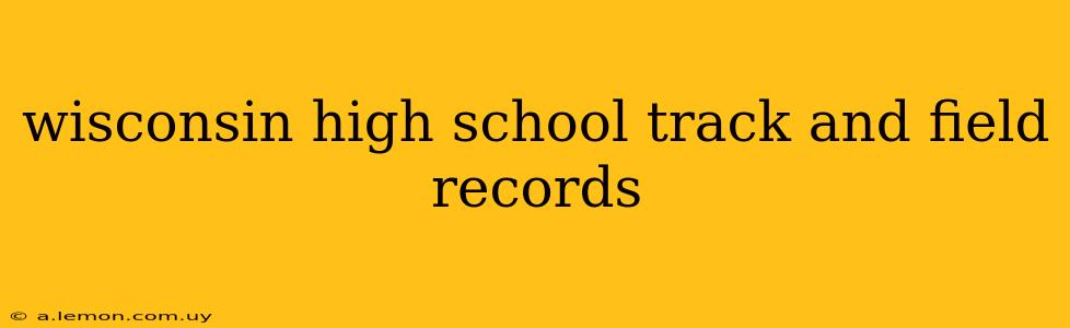 wisconsin high school track and field records