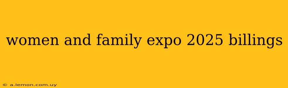 women and family expo 2025 billings