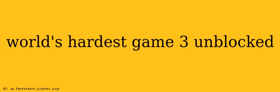 world's hardest game 3 unblocked