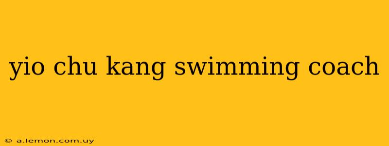 yio chu kang swimming coach