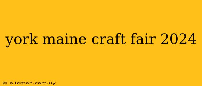 york maine craft fair 2024