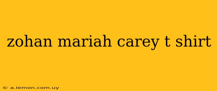 zohan mariah carey t shirt